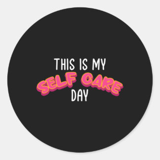 This Is My Self Care Day Self Love Tal Health Coun Classic Round Sticker