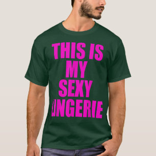 This Is My Sey Lingerie Night for Wife Girl Women T-Shirt