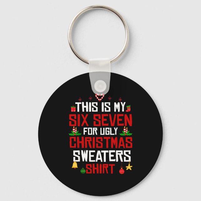 This Is My Six Seven For Ugly Christmas Sweaters 6 Keychain (Front)