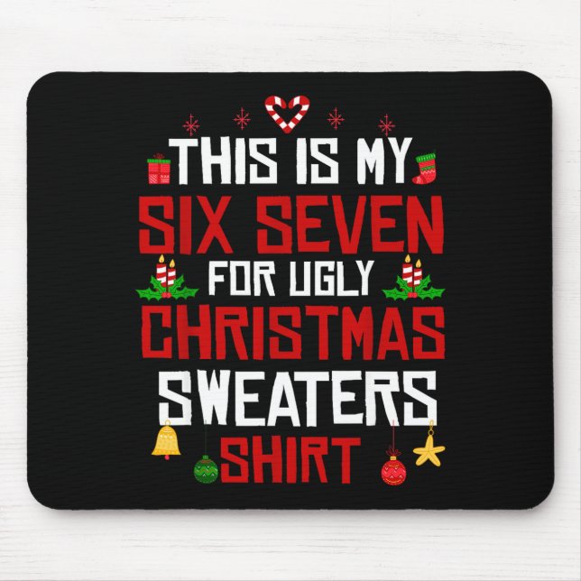 This Is My Six Seven For Ugly Christmas Sweaters 6 Mouse Pad (Front)