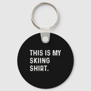 This Is My Skiing Shirt - Ski Skier Alps Mountain Keychain