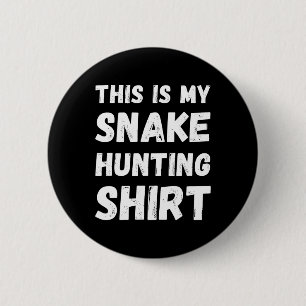 This Is My Snake Hunting Shirt Hunter Handler Herp 2 Inch Round Button