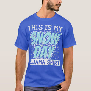 This Is My Snow Day Pajama  Funny Winter  T-Shirt