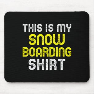 This Is My Snowboarding Shirt Snowboard Snowboarde Mouse Pad