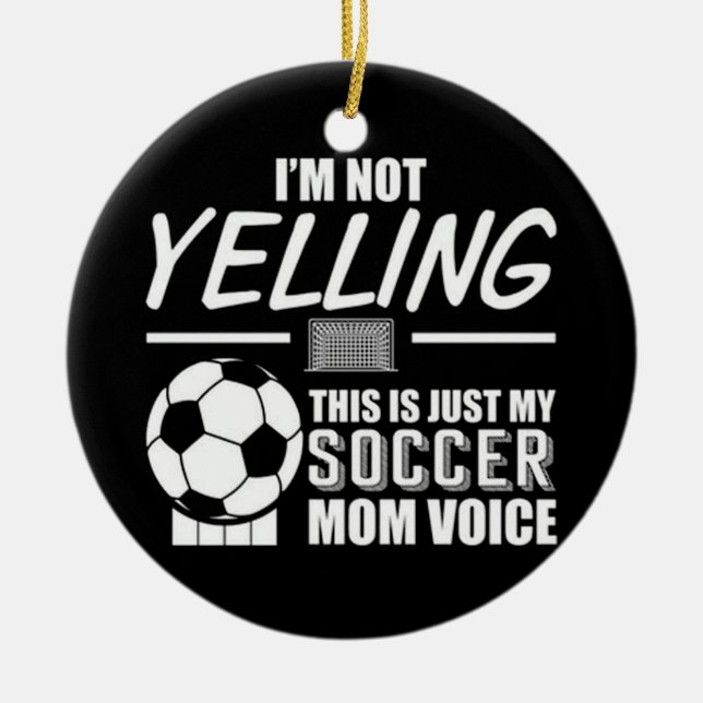 This Is My Soccer Mom Voice Ceramic Ornament (Front)