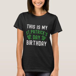 This Is My St. Patricks Day Birthday Shamrock Birt T-Shirt