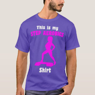 This Is My Step Aerobics Aerobic Step T-Shirt