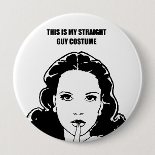 This is my straight guy costume 4 inch round button