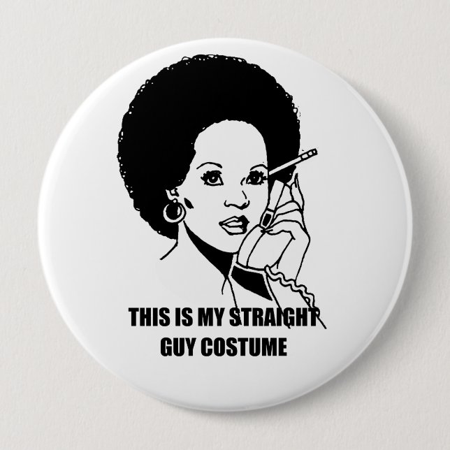 This is my straight guy costume 4 inch round button (Front)