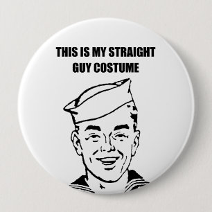 This is my straight guy costume 4 inch round button