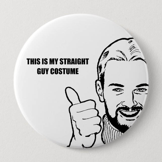 This is my straight guy costume 4 inch round button (Front)