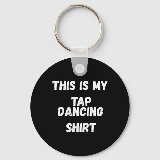 This Is My Tap Dancing Shirt Tap Dancer Costume Gi Keychain (Front)