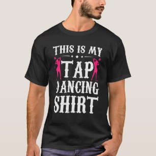 This Is My Tap Dancing T-Shirt