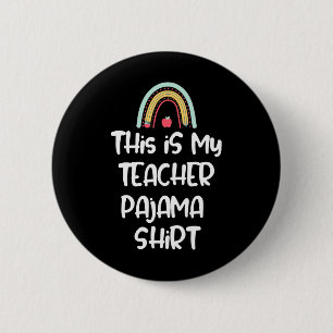 This Is My Teacher Pajama Shirt, Funny Teacher Lif 2 Inch Round Button