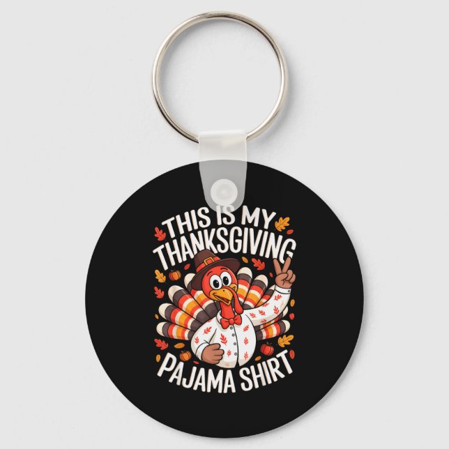 This Is My Thanksgiving Pajama Shirt Pjs Adult Kid Keychain (Front)