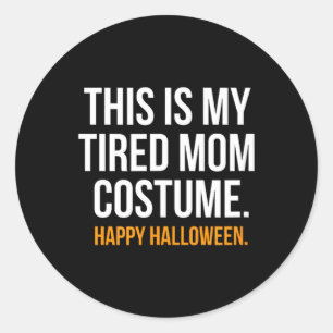 This is My Tired Mom Costume Funny Halloween Shirt Classic Round Sticker