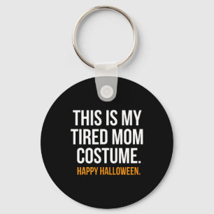 This is My Tired Mom Costume Funny Halloween Shirt Keychain