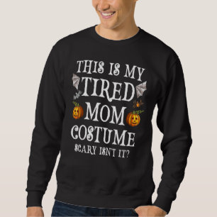This Is My Tired Mom Costume Halloween Candy Poli Sweatshirt