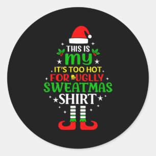 This Is My Too Hot For Ugly Christmas Shirt Tee  Classic Round Sticker