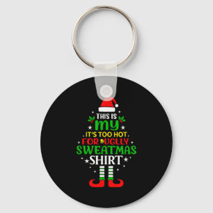 This Is My Too Hot For Ugly Christmas Shirt Tee  Keychain