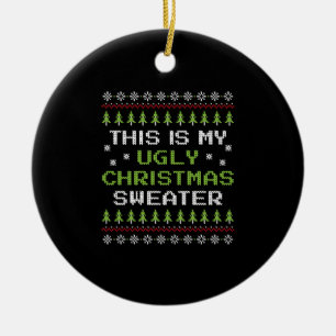 This is my Ugly Christmas Sweater Poison Idea Xmas Ceramic Ornament