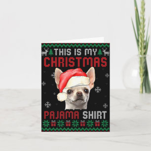 This Is My Ugly Xmas Pajama Chihuahua Dog T Shirt  Card