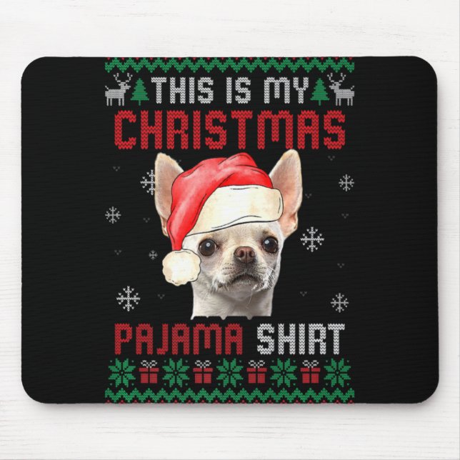 This Is My Ugly Xmas Pajama Chihuahua Dog T Shirt  Mouse Pad (Front)