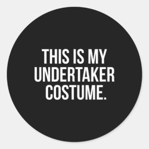 This is My Undertaker Costume Funny Halloween Classic Round Sticker