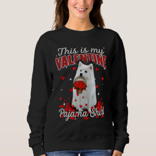 This Is My Valentine Pajama  American Eskimo Dog Sweatshirt