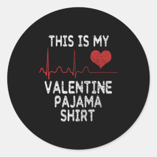 This Is My Valentine Pajama Shirt Funny Valentine' Classic Round Sticker