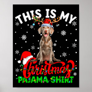 This Is My Weimaraner Dog Ugly Christmas Pajama Sw Poster