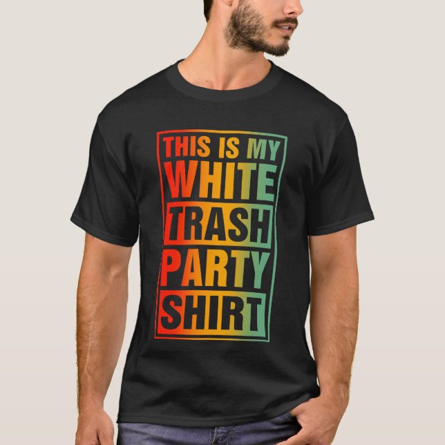 This Is My White Trash Party Funny Quotes Sayings T-Shirt (Front)