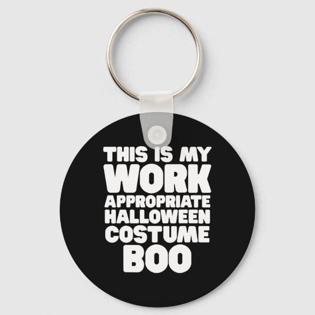 This Is My Work Appropriate Halloween Costume Boo  Keychain (Front)