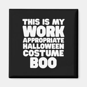 This Is My Work Appropriate Halloween Costume Boo  Magnet