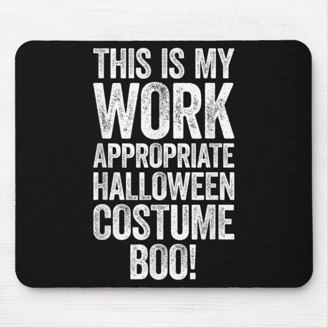 This Is My Work Appropriate Halloween Costume Boo  Mouse Pad (Front)