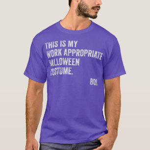 This Is My Work Appropriate Halloween Costume Boo T-Shirt