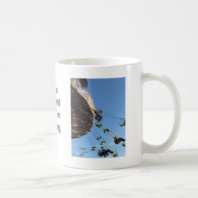 This is my world while I’m standing still Coffee Mug (Right)