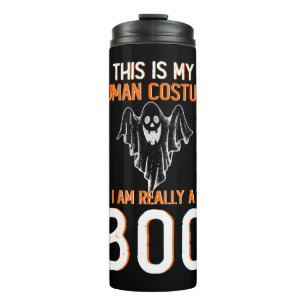this is myhuman costume iam really a boo halloween thermal tumbler