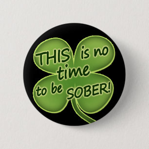 THIS is no time to be SOBER! 2 Inch Round Button