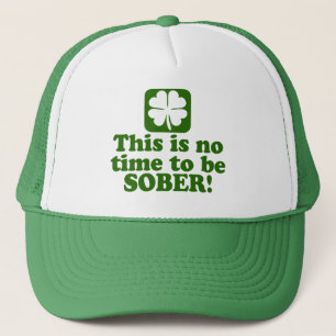 This is NO Time to be SOBER Trucker Hat