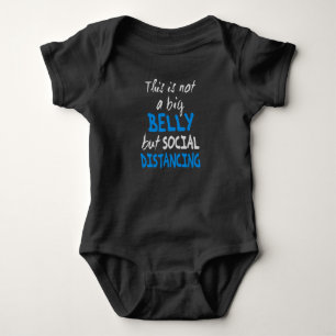 This is not a big belly but social distancing baby bodysuit