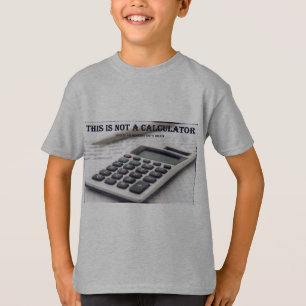 "This Is Not a Calculator" T-Shirt