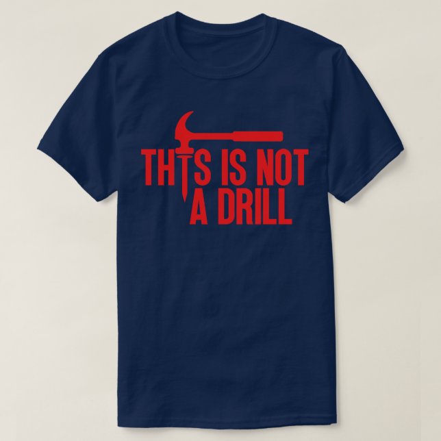 This Is Not A Drill 14 T-Shirt (Design Front)
