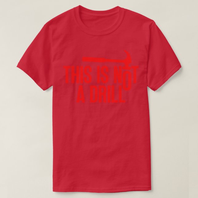 This Is Not A Drill 7 T-Shirt (Design Front)