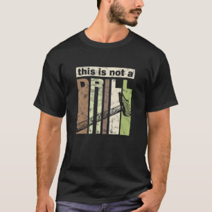 This is Not a Drill Funny Hammer Tool Dad Joke Rep T-Shirt