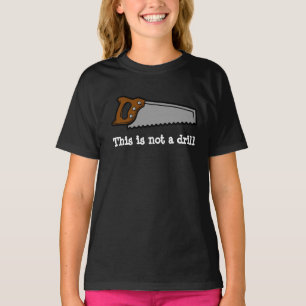 This is not a drill funny pun saw design T-Shirt