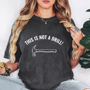 This Is Not A Drill Hammer Graphic T-Shirt