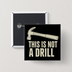 This is Not a Drill Hammer Humour Funny Dad Joke 2 Inch Square Button