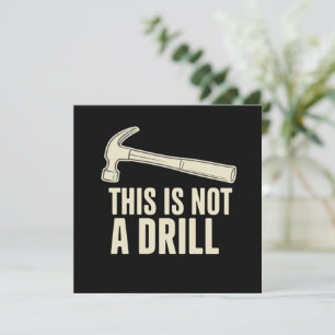This is Not a Drill Hammer Humour Funny Dad Joke Invitation