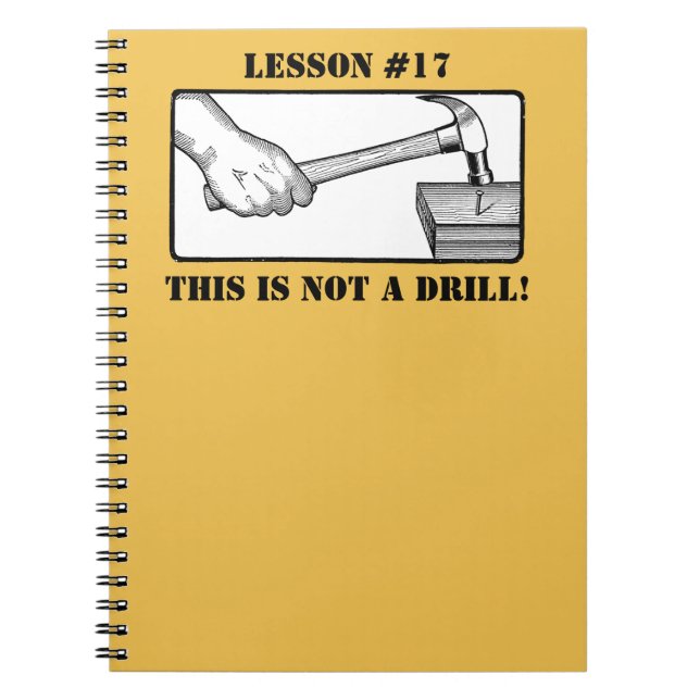 This Is Not a Drill - Hand, Hammer, Nail Notebook (Front)